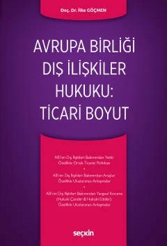 Avrupa Birliği Dış İlişkiler Hukuku: Ticari Boyut – İlke Göçmen – Seçkin Yayıncılık kitap kapağı