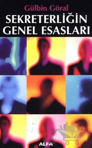 Sekreterliğin Genel Esasları – Gülbin Göral – Alfa Yayınları kitap kapağı