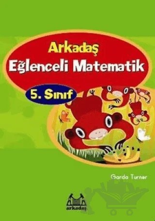 Arkadaş Eğlenceli Matematik 5. Sınıf – Garda Turner – Arkadaş Yayınları kitap kapağı