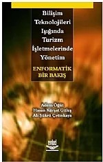 Bilişim Teknolojileri Işığında Turizm İşletmelerinde Yönetim -Enformatik Bir Bakış- – Adem Öğüt - Hasan Güleş - Ali Çetinkaya – Nobel Yayın kitap kapağı