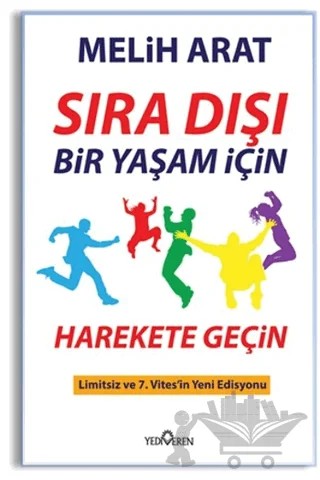 Sıra Dışı Bir Yaşam İçin Harekete Geçin – Melih Arat – Yediveren Yayınları kitap kapağı