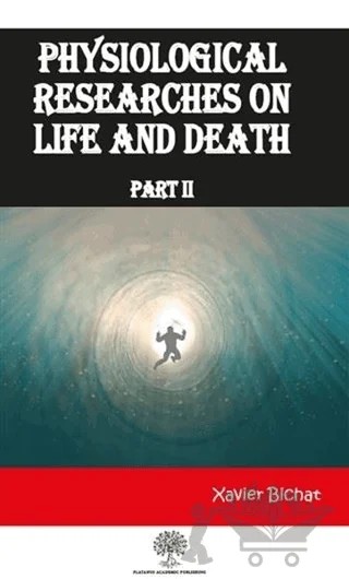 Physiological Researches On Life and Death Part 2 – Xavier Bichat – Platanus Publishing kitap kapağı