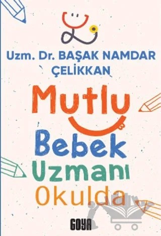 Mutlu Bebek Uzmanı Okulda – Fatma Başak Namdar Çelikkan – Goya Kitap kitap kapağı