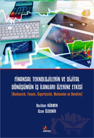 Finansal Teknolojilerin Ve Dijital Dönüşümün İş İlanları Üzerine Etkisi – Keziban Kükmen, Ozan Özdemir – Kriter Yayınları kitap kapağı