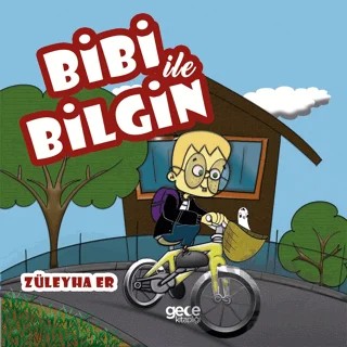 Bibi ile Bilgin – Züleyha Er – Gece Kitaplığı kitap kapağı