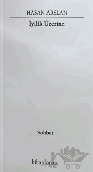 İyilik Üzerine – Hasan Arslan – Kitap Arası kitap kapağı