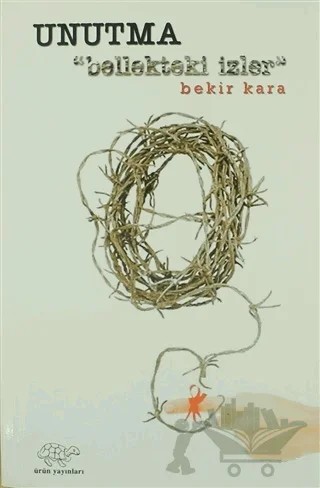 Unutma – Bekir Kara – Ürün Yayınları kitap kapağı