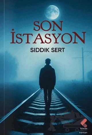 Son İstasyon – Sıddık Sert – Klaros Yayınları kitap kapağı