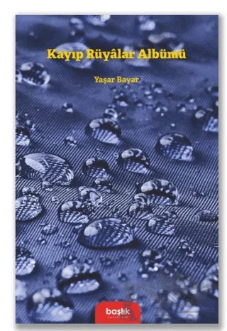 Kayıp Rüyalar Albümü – Yaşar Bayar – Başlık Yayınları kitap kapağı