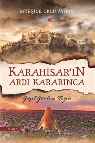 Karahisar’ın Ardı Kararınca – Mürşide Oklu Ayhan – Selvi Yayınevi kitap kapağı