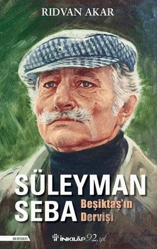 Süleyman Seba - Beşiktaş'ın Dervişi – Rıdvan Akar – İnkılap Kitabevi kitap kapağı
