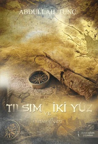 Tılsım ve İki Yüz – Abdullah Tunç – İkinci Adam Yayınları kitap kapağı