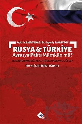 Rusya & Türkiye Avrasya Paktı Mümkün Mü? – Evgeniy Bahrevskiy, Salih Yılmaz – SRT Yayınları kitap kapağı