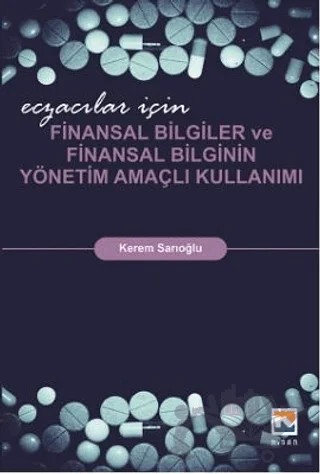 Eczacılar İçin Finansal Bilgiler ve Finansal Bilginin Yönetim Amaçlı Kullanımı – Kerem Sarıoğlu – Nisan Kitabevi kitap kapağı