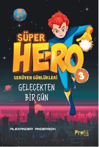 Süper Hero Gelecekten Bir Gün – Alexander Anderson – Profil Çocuk kitap kapağı
