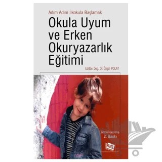 Adım Adım İlkokula Başlamak Okula Uyum ve Erken Okuryazarlık Eğitimi – Özgül Polat – Anı Yayıncılık kitap kapağı