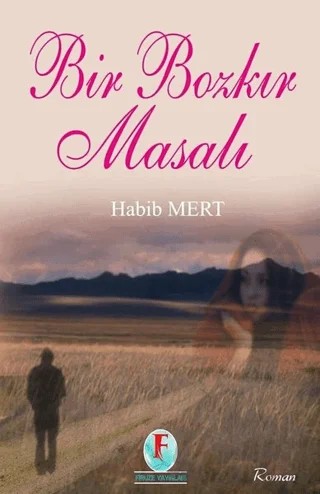 Bir Bozkır Masalı – Habib Mert – Firuze Yayınları kitap kapağı