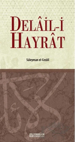 Delail-i Hayrat – Abdullah Muhammed Bin Süleyman El-Cezuli – Erkam Yayınları kitap kapağı