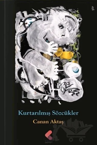 Kurtarılmış Sözcükler – Canan Aktaş – Klaros Yayınları kitap kapağı