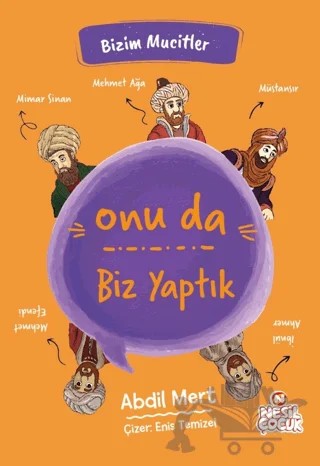 Onu da Biz Yaptık – Abdil Mert – Nesil Çocuk Yayınları kitap kapağı