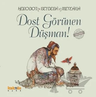 Dost Görünen Düşman! – Beydeba, Herodotos, Mevlana Celaleddin Rumi – Kaknüs Yayınları kitap kapağı