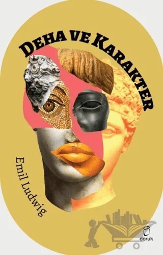 Deha ve Karakter – Emil Ludwig – Doruk Yayınları kitap kapağı