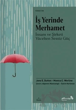 İş Yerinde Merhamet – Jane E. Dutton, Monica C. Worline – Albaraka Yayınları kitap kapağı