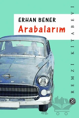 Arabalarım – Erhan Bener – Remzi Kitabevi kitap kapağı