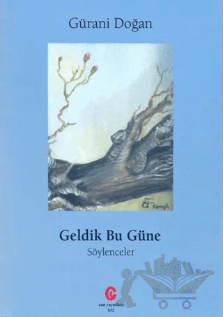 Geldik Bu Güne – Gürani Doğan – Can Yayınları (Ali Adil Atalay) kitap kapağı