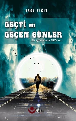 Geçti Mi Geçen Günler – Erol Yiğit – Ayyıldız Kitap kitap kapağı