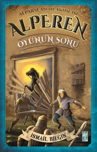 Alparslan'ın Akıncısı Alperen - Oyunun Sonu – İsmail Bilgin – İlk Genç Timaş kitap kapağı