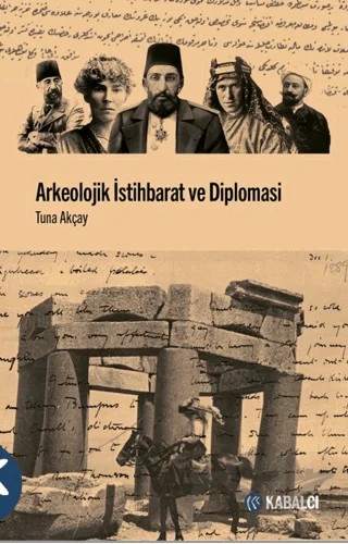Arkeolojik İstihbarat ve Diplomasi – Tuna Akçay – Kabalcı Yayınevi - Doruk Yayınları kitap kapağı