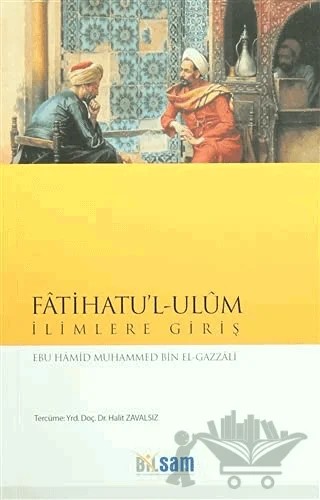 Fatihatu'l - Ulum İlimlere Giriş – El-Gazzali – Bilsam Yayınları kitap kapağı