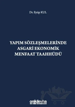 Yapım Sözleşmelerinde Asgari Ekonomik Menfaat Taahhüdü – Eyüp Kul – On İki Levha Yayınları kitap kapağı