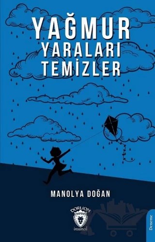 Yağmur Yaraları Temizler – Manolya Doğan – Dorlion Yayınları kitap kapağı