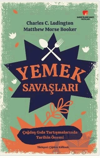 Yemek Savaşları – Charles C. Ludington, Matthew Morse Booker – Sabri Ülker Vakfı Yayınları kitap kapağı