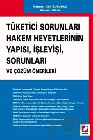 Tüketici Sorunları Hakem Heyetlerinin Yapısı – Mehmet Akif Tutumlu – Seçkin Yayıncılık kitap kapağı