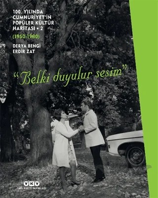 100. Yılında Cumhuriyet'in Popüler Kültür Haritası 2: 1950 - 1980 – Derya Bengi, Erdir Zat – Yapı Kredi Yayınları kitap kapağı