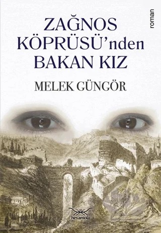 Zağnos Köprüsü’nden Bakan Kız – Melek Güngör – Heyamola Yayınları kitap kapağı