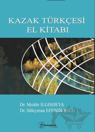 Kazak Türkçesi El Kitabı – Süleyman Efendioğlu, Moldir Ilgisheva – Fenomen Yayıncılık kitap kapağı