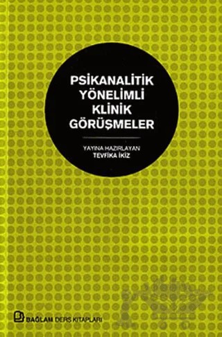 Psikanalitik Yönelimli Klinik Görüşmeler – Tevfika İkiz – Bağlam Yayınları kitap kapağı