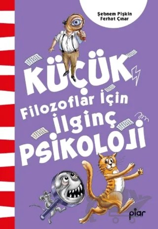 Küçük Filozoflar İçin İlginç Psikoloji – Şebnem Pişkin, Ferhat Çınar – Piar Kids kitap kapağı