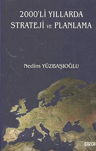 2000’li Yıllarda Strateji ve Planlama – Nedim Yüzbaşıoğlu – Çizgi Kitabevi Yayınları kitap kapağı