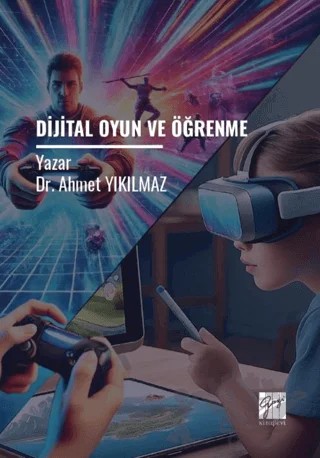 Dijital Oyun ve Öğrenme – Ahmet Yıkılmaz – Gazi Kitabevi kitap kapağı