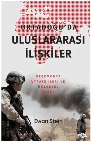Ortadoğu’da Uluslararası İlişkiler -Hegemonya Stratejileri ve Bölgesel Düzen – Ewan Stein – Fol Kitap kitap kapağı