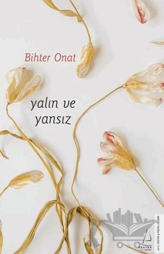 Yalın ve Yansız – Bihter Onat – Destek Yayınları kitap kapağı
