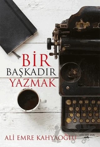 Bir Başkadır Yazmak – Ali Emre Kahyaoğlu – Sokak Kitapları Yayınları kitap kapağı