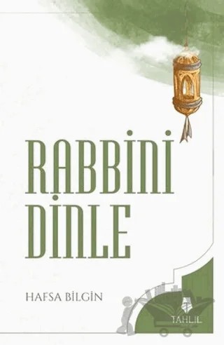 Rabbini Dinle – Hafsa Bilgin – Tahlil Yayınları kitap kapağı