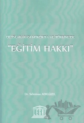 Uluslararası Hukukta ve Türkiye'de Eğitim Hakkı – Selminaz Adıgüzel – Legal Yayıncılık kitap kapağı