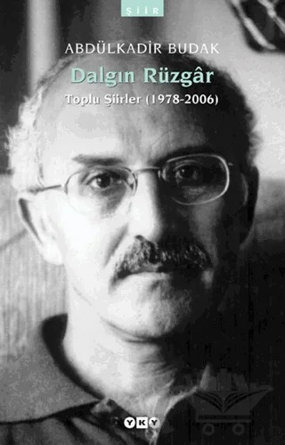 Dalgın Rüzgar Toplu Şiirler (1978 - 2006) – Abdülkadir Budak – Yapı Kredi Yayınları kitap kapağı